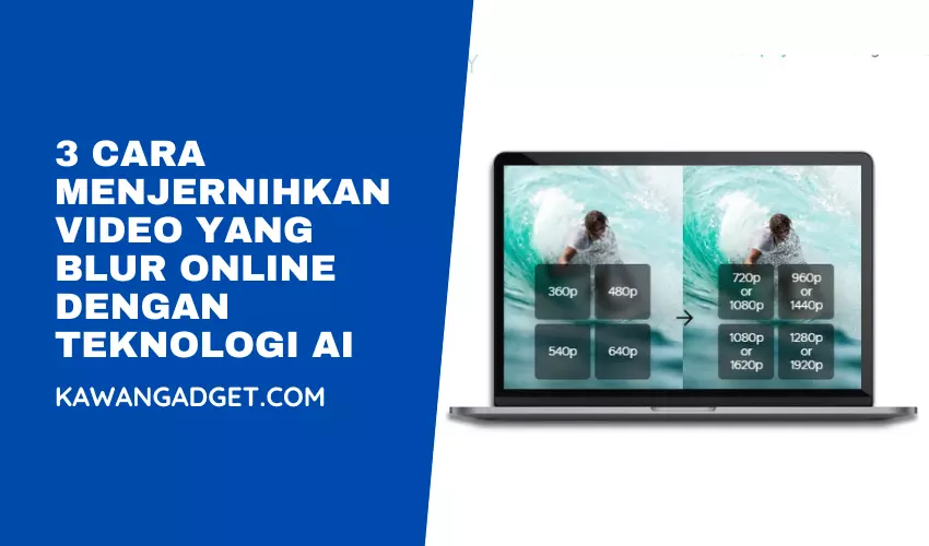 3 Cara Menjernihkan Video Yang Blur Online Dengan Teknologi AI