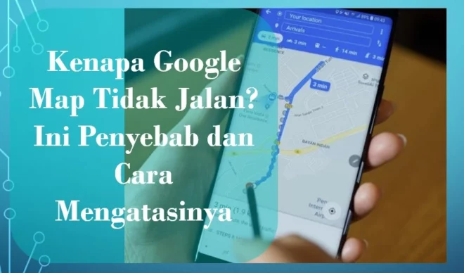 Kenapa Google Map Tidak Jalan